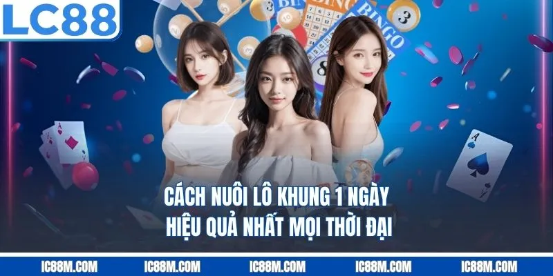 Cách Nuôi Lô Khung 1 Ngày Hiệu Quả Nhất Mọi Thời Đại