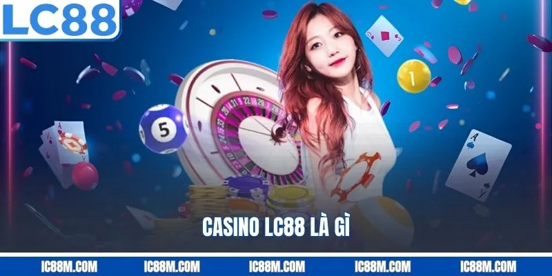 Casino LC88 Là Gì?