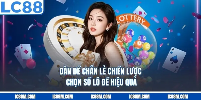 Dàn Đề Chẵn Lẻ – Chiến Lược Chọn Số Lô Đề Hiệu Quả