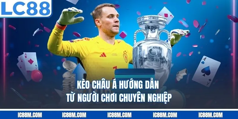 Kèo Châu Á: Hướng Dẫn Từ Người Chơi Chuyên Nghiệp