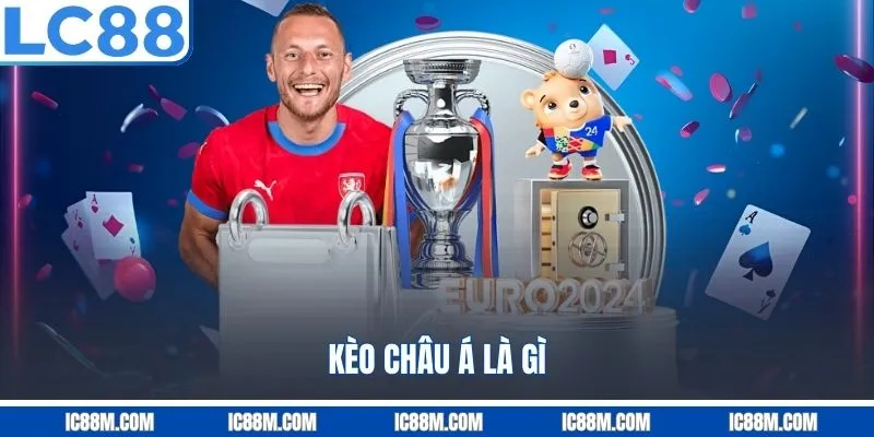 Kèo Châu Á Là Gì?