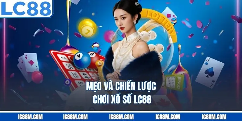 Mẹo Và Chiến Lược Chơi Xổ Số LC88