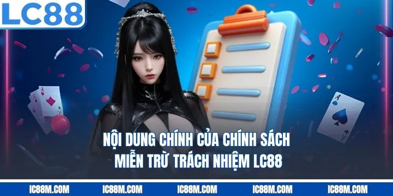 Nội dung chính của chính sách miễn trừ trách nhiệm LC88 