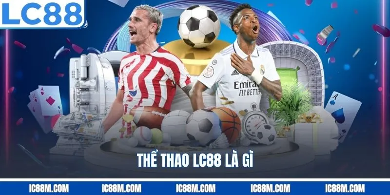 Thể Thao LC88 Là Gì?